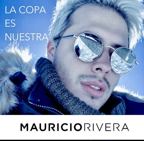 MAURICIO RIVERA Se une a la fiebre mundialista con «LA COPA ES NUESTRA”