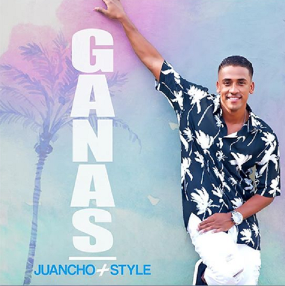 JUANCHO STYLE Regresa con su nuevo sencillo “GANAS”