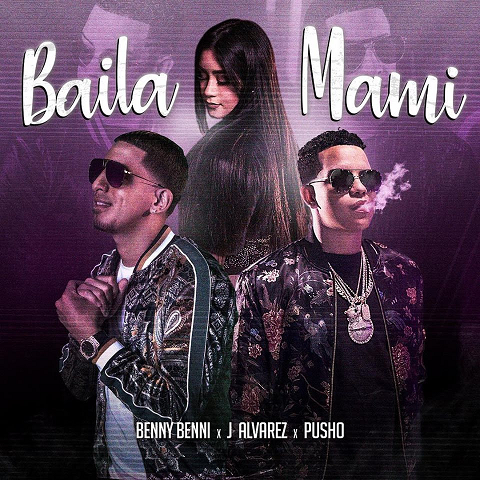 “BAILA MAMI” EL NUEVO ÉXITO DE J ÁLVAREZ FT PUSHO