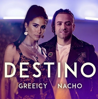 GREEICY Y NACHO Presentan su nueva colaboración «DESTINO»