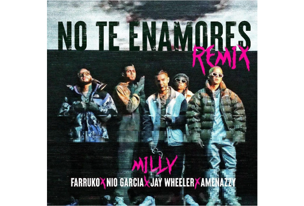 Milly Junto A Farruko Nio Garcia Jay Wheeler Y Amenazzy Estrenan No Te Enamores Remix Agencia Jaque