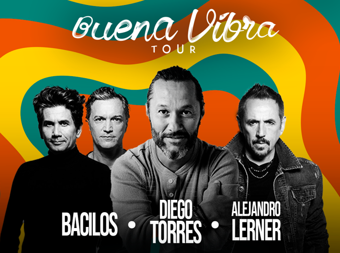 “BUENA VIBRA TOUR” LLEGA A REVIVIR EMOCIONES JUNTO A DIEGO TORRES, BACILOS Y ALEJANDRO LERNER